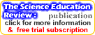 The Science Education Review (SER) : The World's Latest Science Education Ideas at Your Fingertips. SER is a peer-reviewed, international periodical for all busy school science teachers (primary,secondary,K-12), available on-line, as Word document e-mail attachments, and/or in hard copy.